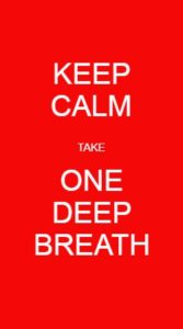 Keep calm take one deep breath